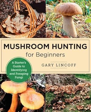 Immagine del venditore per Mushroom Hunting for Beginners : A Starter's Guide to Identifying and Foraging Fungi venduto da AHA-BUCH GmbH