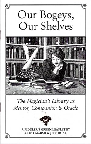 OUR BOGEYS, OUR SHELVES: The Magician's Library as Mentor, Companion & Oracle