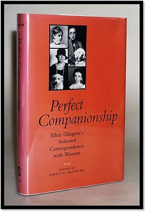 Perfect Companionship: Ellen Glasgow's Selected Correspondence with Women