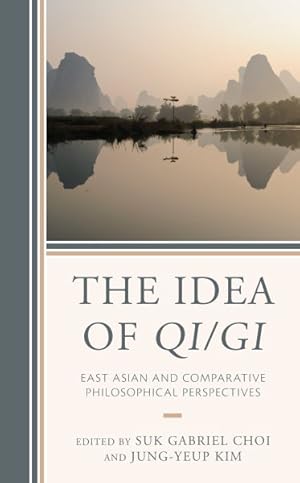 Imagen del vendedor de Idea of Qi/Gi : East Asian and Comparative Philosophical Perspectives a la venta por GreatBookPrices