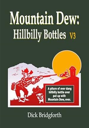 Bild des Verkufers fr Mountain Dew: Hillbilly Bottles V3 zum Verkauf von GreatBookPrices