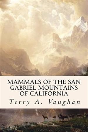 Seller image for Mammals of the San Gabriel Mountains of California for sale by GreatBookPrices
