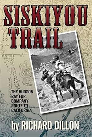 Seller image for Siskiyou Trail : The Hudson's Bay Company's Route to California for sale by GreatBookPrices