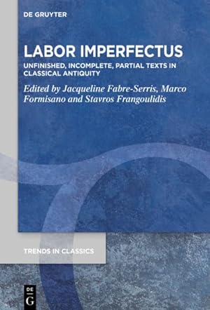Immagine del venditore per Labor Imperfectus : Unfinished, Incomplete, Partial Texts in Classical Antiquity venduto da GreatBookPrices