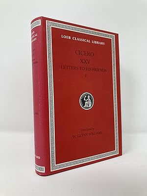 Letters to His Friends, Volume I: Books 1-6 (Loeb Classical Library) (English and Latin Edition)