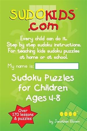 Imagen del vendedor de Sudokids.com Sudoku Puzzles for Children Ages 4-8: Every Child Can Do It. for Teaching Kids at Home or at School. a la venta por GreatBookPrices