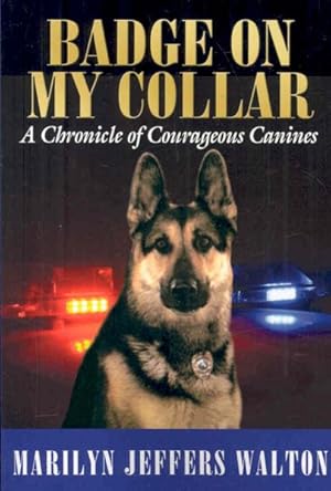 Bild des Verkufers fr Badge on My Collar : A Chronicle of Courageous Canines zum Verkauf von GreatBookPrices