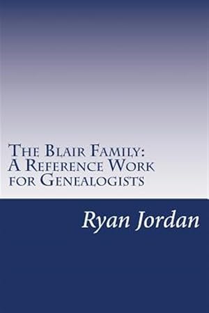 Seller image for Blair Family : A Reference Work for Genealogists for sale by GreatBookPrices