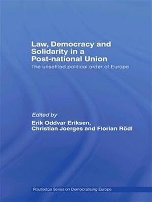 Image du vendeur pour Law, Democracy and Solidarity in a Post-national Union : The Unsettled Political Order of Europe mis en vente par GreatBookPrices