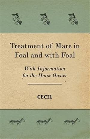 Seller image for Treatment of Mare in Foal and with Foal - With Information for the Horse Owner for sale by GreatBookPrices