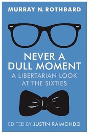 Immagine del venditore per Never a Dull Moment: A Libertarian Look at the Sixties venduto da GreatBookPrices