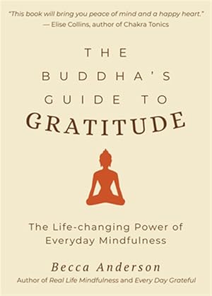 Imagen del vendedor de Buddha's Guide to Gratitude : The Life-changing Power of Every Day Mindfulness a la venta por GreatBookPrices