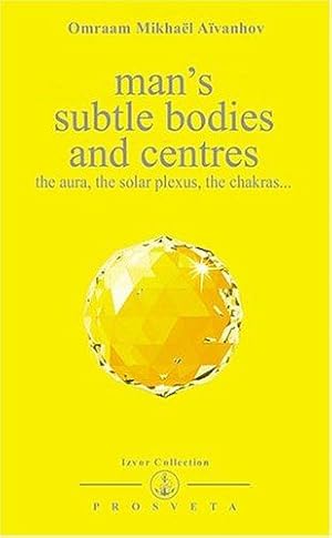 Imagen del vendedor de Man's Subtle Bodies and Centres: The Aura, the Solar Plexus, the Chakras a la venta por WeBuyBooks