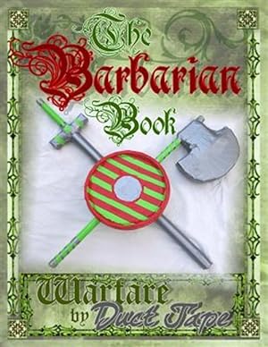 Immagine del venditore per The Barbarian Book: Warfare by Duct Tape venduto da GreatBookPrices