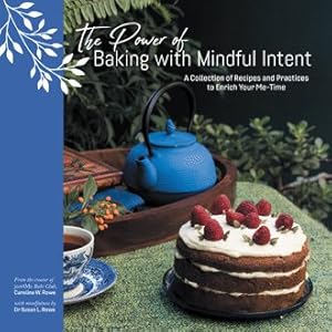 Seller image for Power of Baking With Mindful Intent : A Collection of Recipes and Practices to Enrich Your Me-time for sale by GreatBookPrices