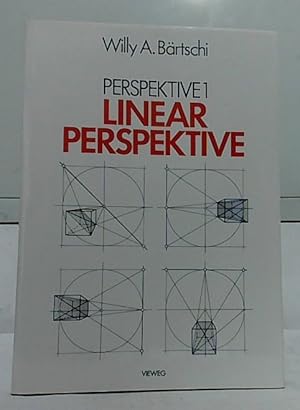 Linearperspektive : Geschichte, Konstruktionsanleitung und Erscheinungsformen in Umwelt und bilde...