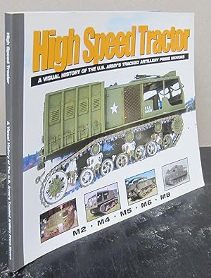 High Speed : A Visual History of the U. S. Army's Tracked Artillery Prime Movers