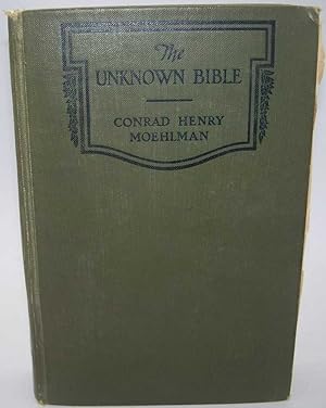 Seller image for The Unknown Bible: A Study of the Problem of Attitude Toward the Bible for sale by Easy Chair Books