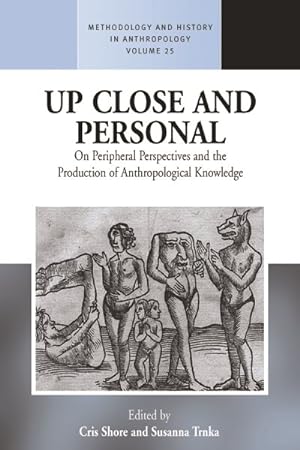 Bild des Verkufers fr Up Close and Personal : On Peripheral Perspectives and the Production of Anthropological Knowledge zum Verkauf von GreatBookPrices