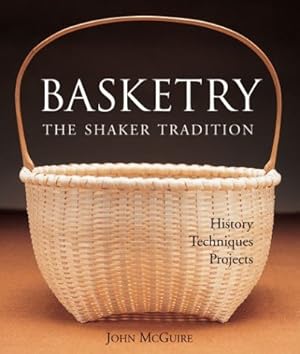 Basketry: The Shaker Tradition - History, Techniques, Projects