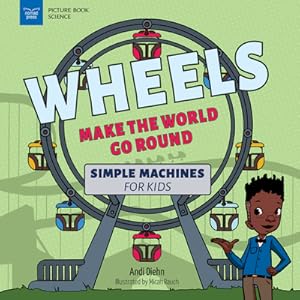 Immagine del venditore per Wheels Make the World Go Round: Simple Machines for Kids (Hardback or Cased Book) venduto da BargainBookStores
