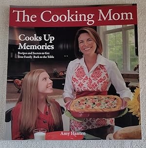 The Cooking Mom: Cooks Up Memories: recipes and secrets to get your family back to the table