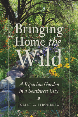 Image du vendeur pour Bringing Home the Wild: A Riparian Garden in a Southwest City (Paperback or Softback) mis en vente par BargainBookStores