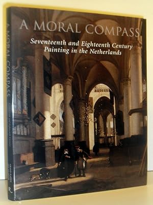 Image du vendeur pour A Moral Compass - Seventeenth and Eighteenth Century Painting in the Netherlands mis en vente par Washburn Books