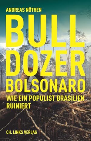 Seller image for Bulldozer Bolsonaro: Wie ein Populist Brasilien ruiniert for sale by Modernes Antiquariat - bodo e.V.