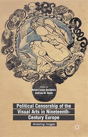 Seller image for Political Censorship of the Visual Arts in Nineteenth-century Europe : Arresting Images for sale by GreatBookPrices