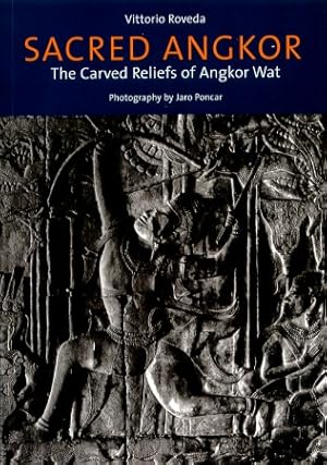 Sacred Angkor. The Carved Reliefs of Angkor Wat.