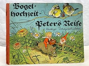 Vogelhochzeit : Peters Reise ; 2 lustige Versgeschichten. [Scholz' Künstler-Bilderbücher]