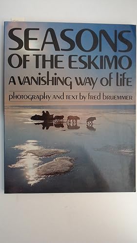 Bild des Verkufers fr Seasons of the Eskimo - A vanishing way of life, zum Verkauf von Antiquariat Maiwald