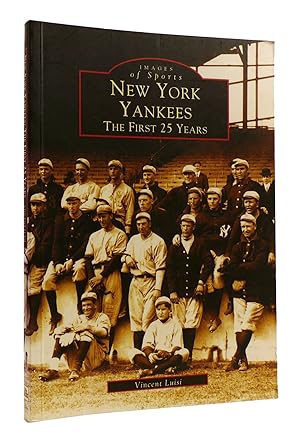 Imagen del vendedor de NEW YORK YANKEES: THE FIRST 25 YEARS Images of America a la venta por Rare Book Cellar