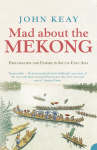 Seller image for Mad About the Mekong. Exploration and Empire in South East Asia. for sale by Asia Bookroom ANZAAB/ILAB