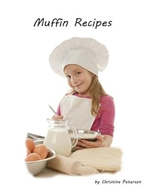 Imagen del vendedor de Muffin Recipes: 24 delicious recipes, Perfect for Breakfast, Every recipe has space for notes, Popovers, Banana, Rhubarb and more a la venta por GreatBookPrices