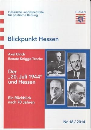 Bild des Verkufers fr Der '20. Juli 1944' und Hessen - Ein Rckblick nach 70 Jahren (= Blickpunkt Hessen, Nr. 18 / 2014 ). - zum Verkauf von Antiquariat Carl Wegner