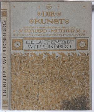 Bild des Verkufers fr Die Lutherstadt Wittenberg ( = Die Kunst, herausgegeben von Richard Muther, Band II ). zum Verkauf von Antiquariat Carl Wegner