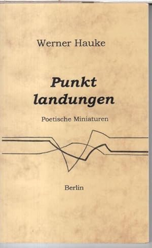 Punktlandungen. Poetische Miniaturen.