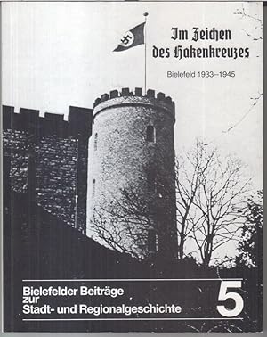 Seller image for Im Zeichen des Hakenkreuzes. Bielefeld 1933 - 1945. Eine Ausstellung des Stadtarchivs in der Studiengalerie der Kunsthalle, 1983. Katalog ( = Bielefelder Beitrge zur Stadt- und Regionalgeschichte, 5 ). for sale by Antiquariat Carl Wegner