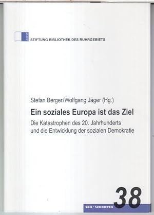 Imagen del vendedor de Ein soziales Europa ist das Ziel. Die Katastrophen des 20. Jahrhunderts und die Entwicklung der sozialen Demokratie ( = SBR-Schriften 38 ). a la venta por Antiquariat Carl Wegner