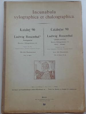 Seller image for Incunabla xylographica et chalcographica. Katalog 90 von Ludwig Rosenthals Antiquariat / Catalogue 90 de Ludwig Rosenthal. Librairie ancienne. for sale by Wissenschaftliches Antiquariat Zorn