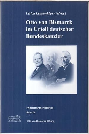 Seller image for Otto von Bismarck im Urteil deutscher Bundeskanzler ( = Friedrichsruher Beitrge, Band 38 ). for sale by Antiquariat Carl Wegner