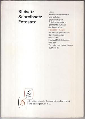 Bleisatz - Schreibsatz - Fotosatz. Neue wesentlich erweiterte und auf den gegenwärtigen Entwicklu...