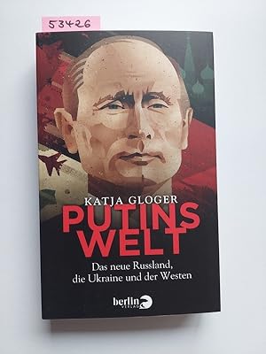 Bild des Verkufers fr Putins Welt : das neue Russland, die Ukraine und der Westen | Katja Gloger zum Verkauf von Versandantiquariat Claudia Graf