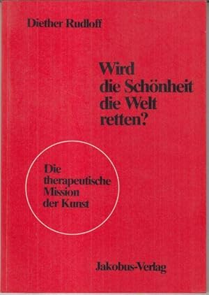 Seller image for Wird die Schnheit die Welt retten ? Die therapeutische Mission der Kunst ( = Zukunftsaspekte der Kunst, Band 1 ). for sale by Antiquariat Carl Wegner