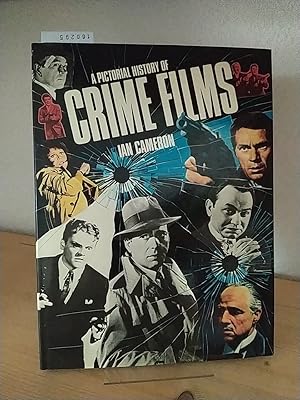 A pictorial history of crime films. [By Ian Cameron].