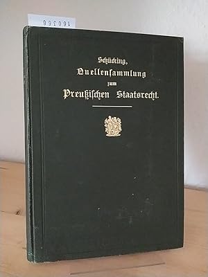 Quellensammlung zum preußischen Staatsrecht. [Zusammengestellt und bearbeitet von Walther Schücki...