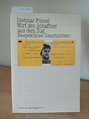 Seller image for Wirf den Schaffner aus dem Zug. Respektlose Geschichten. [Von Dietmar Fssel]. (Eichborn-Wertpapiere). for sale by Antiquariat Kretzer