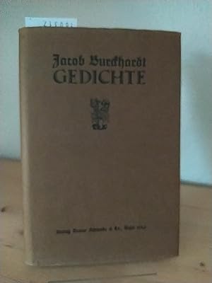 Gedichte. Nach den Handschriften des Jacob Burckhardt-Archivs in Basel. [Von Jacob Burckhardt]. H...
